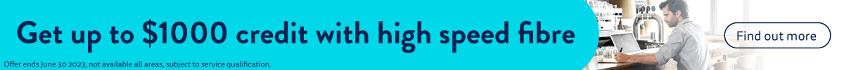 Get up to $1000 credit with high speed fibre.
